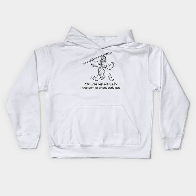 Excuse my naivety,I was born at a very early age Kids Hoodie by ABOHILI